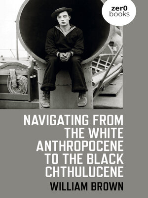 Navigating from the White Anthropocene to the Black Chthulucene - ebook